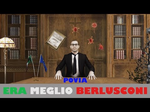 POVIA - Era meglio Berlusconi