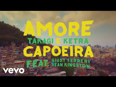 Takagi & Ketra - Amore e Capoeira ft. Giusy Ferreri, Sean Kingston